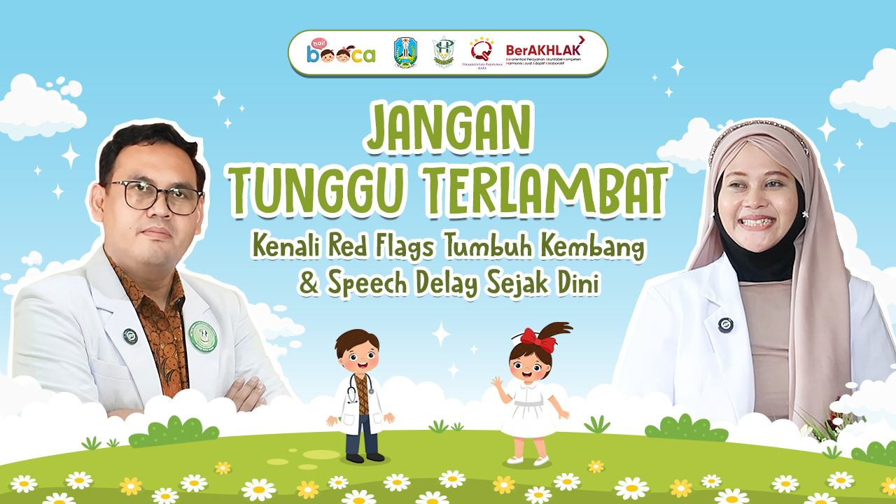 Jangan Tunggu Terlambat! Kenali Red Flags Tumbuh Kembang & Speech Delay Sejak Dini